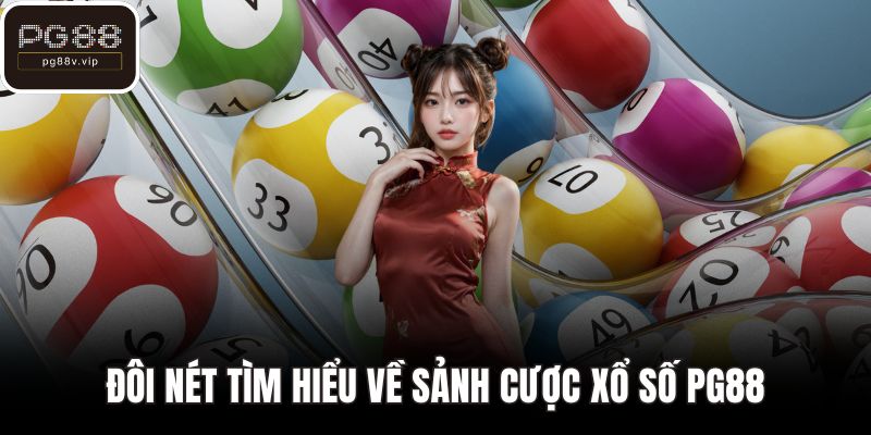 Đôi nét tìm hiểu về sảnh cược xổ số PG88